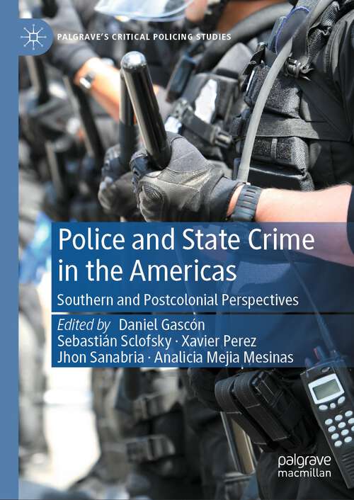 Book cover of Police and State Crime in the Americas: Southern and Postcolonial Perspectives (2024) (Palgrave's Critical Policing Studies)