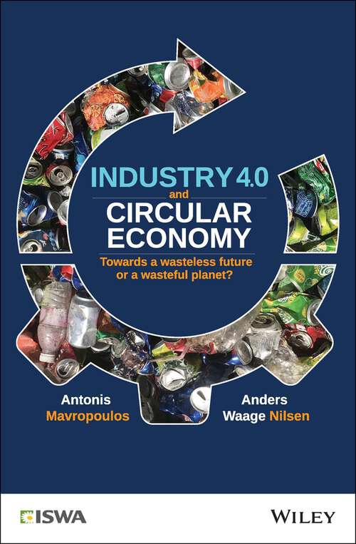 Book cover of Industry 4.0 and Circular Economy: Towards a Wasteless Future or a Wasteful Planet? (International Solid Waste Association)