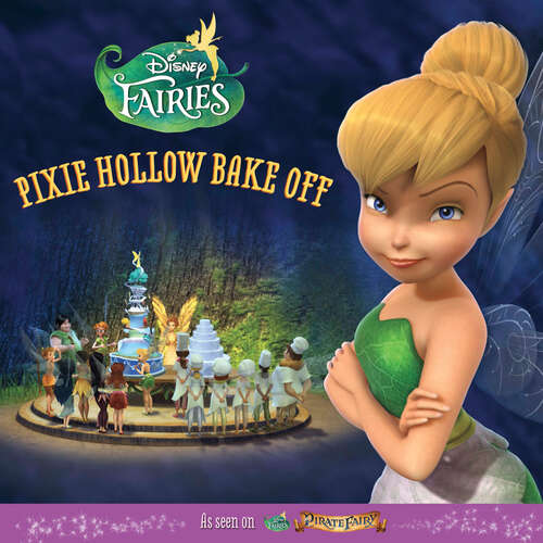 Book cover of Disney Fairies: Pixie Hollow Bake Off