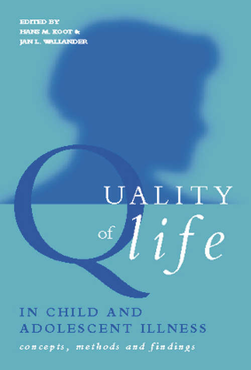 Quality of Life in Child and Adolescent Illness: Concepts, Methods and Findings