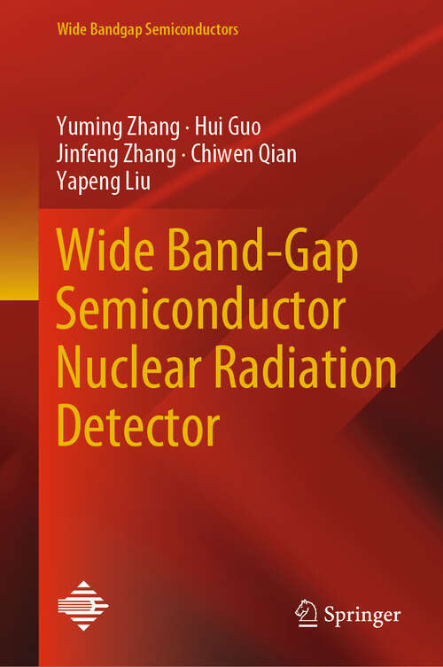 Book cover of Wide Band-Gap Semiconductor Nuclear Radiation Detector (Wide Bandgap Semiconductors)