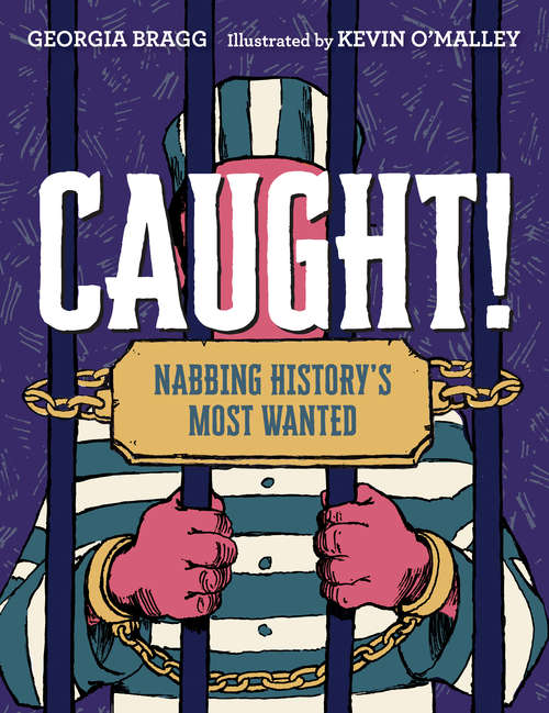 Book cover of Caught!: Nabbing History's Most Wanted
