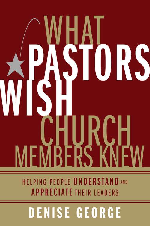 Book cover of What Pastors Wish Church Members Knew: Helping People Understand and Appreciate Their Leaders