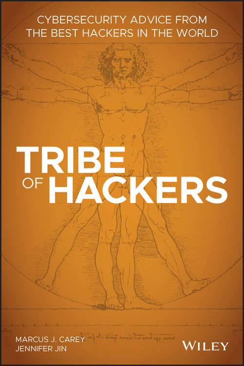 Tribe of Hackers: Cybersecurity Advice from the Best Hackers in the World (Tribe of Hackers)