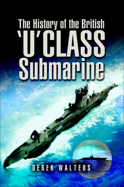 Book cover of The History of the British 'U' Class Submarine