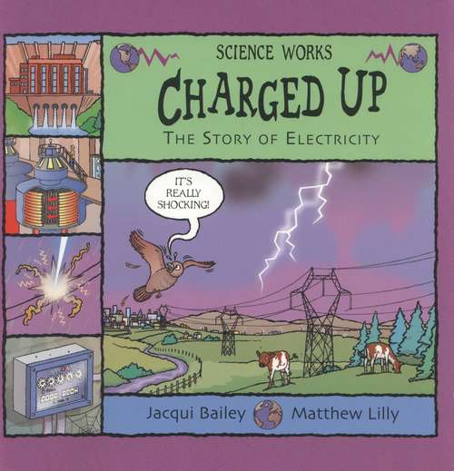 Charged Up: The Story Of Electricity (Science Works)