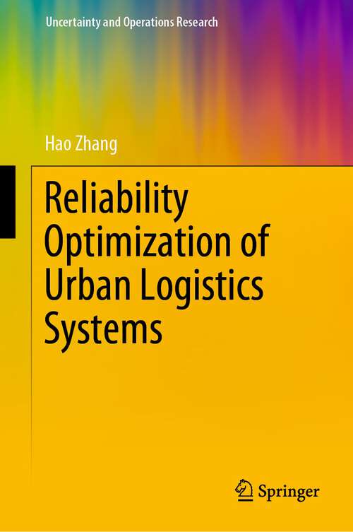 Book cover of Reliability Optimization of Urban Logistics Systems (1st ed. 2022) (Uncertainty and Operations Research)