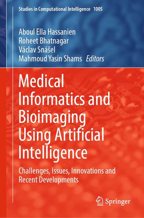 Medical Informatics and Bioimaging Using Artificial Intelligence: Challenges, Issues, Innovations and Recent Developments (Studies in Computational Intelligence #1005)