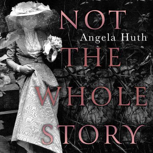 Book cover of Not The Whole Story: A Memoir