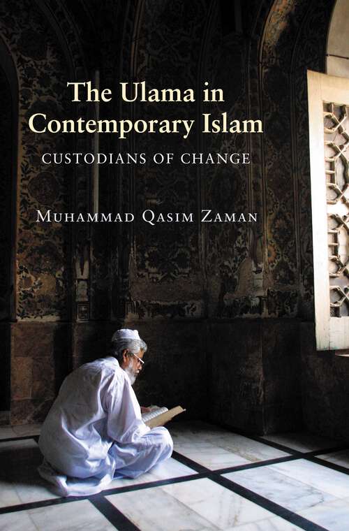 Book cover of The Ulama in Contemporary Islam: Custodians of Change (Princeton Studies in Muslim Politics #38)