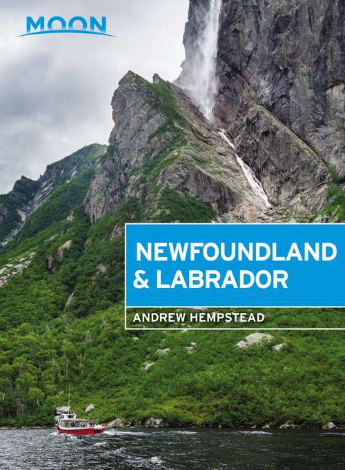 Book cover of Moon Newfoundland & Labrador: Nova Scotia, New Brunswick, Prince Edward Island, Newfoundland & Labrador (Travel Guide)