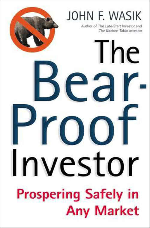 Book cover of The Bear-Proof Investor: Prospering Safely in Any Market