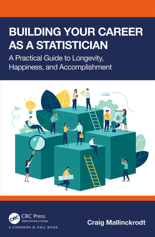 Book cover of Building Your Career as a Statistician: A Practical Guide to Longevity, Happiness, and Accomplishment