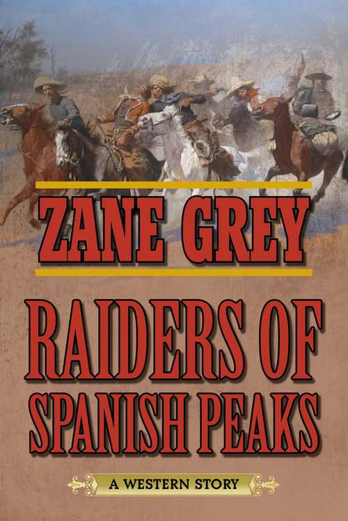 Book cover of Raiders of Spanish Peaks: A Western Story
