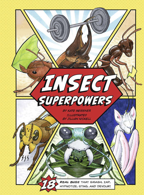 Book cover of Insect Superpowers: 18 Powerful Bugs That Smash, Zap, Hypnotize, Sting, and Devour!