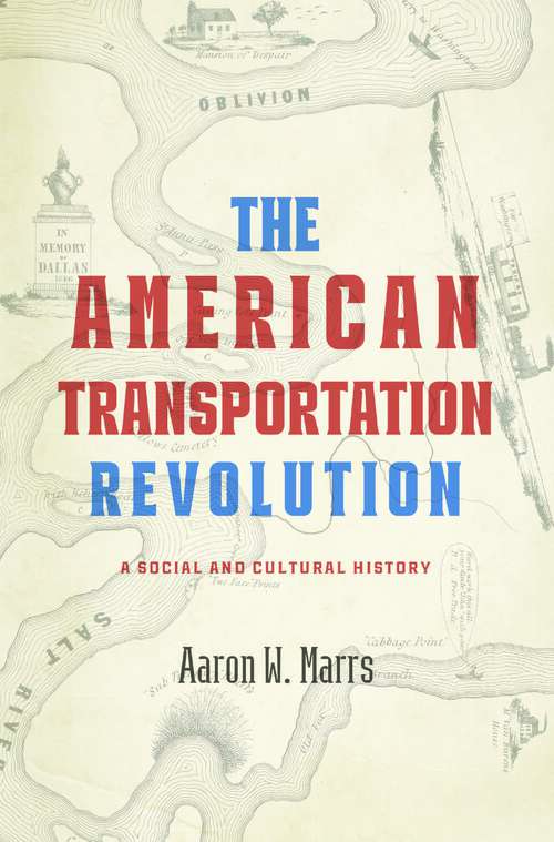 Book cover of The American Transportation Revolution: A Social And Cultural History