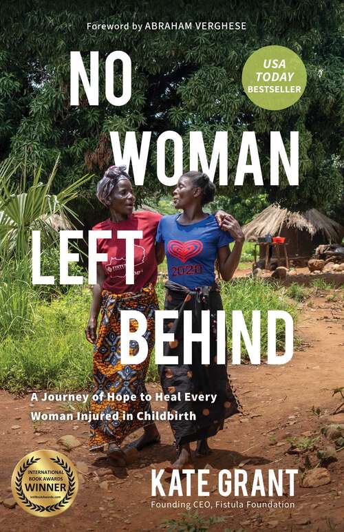 Book cover of No Woman Left Behind: A Journey of Hope to Heal Every Woman Injured in Childbirth