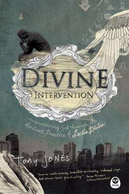 Divine Intervention: Encountering god Through the Ancient Practice of Lectio Divina