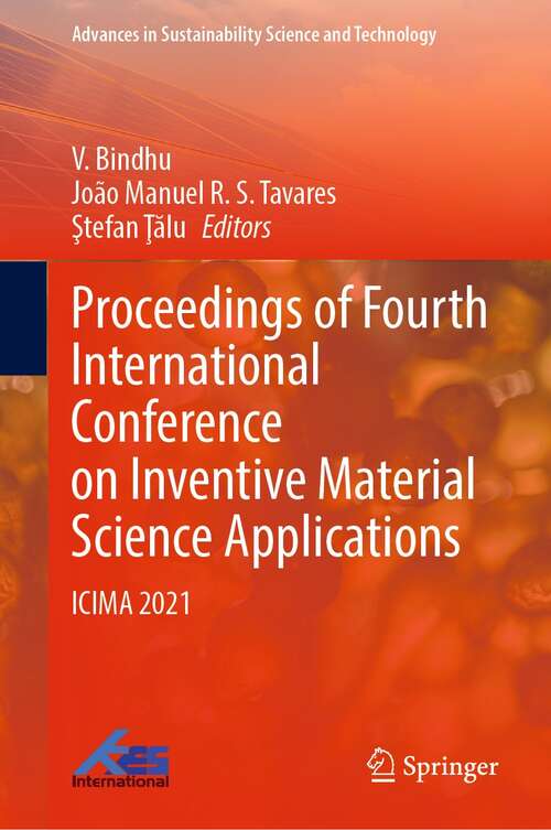 Proceedings of Fourth International Conference on Inventive Material Science Applications: ICIMA 2021 (Advances in Sustainability Science and Technology)