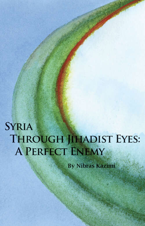 Book cover of Syria through Jihadist Eyes: A Perfect Enemy