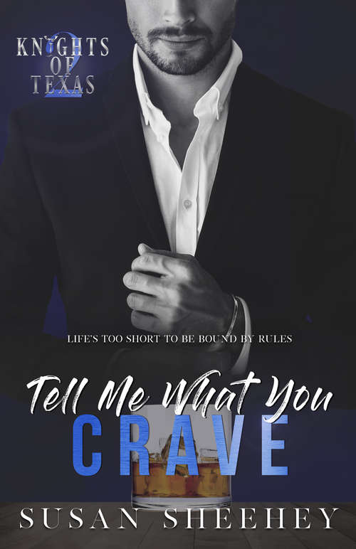 Book cover of Tell Me What You Crave: Knights Of Texas Book Two (Knights of Texas #2)