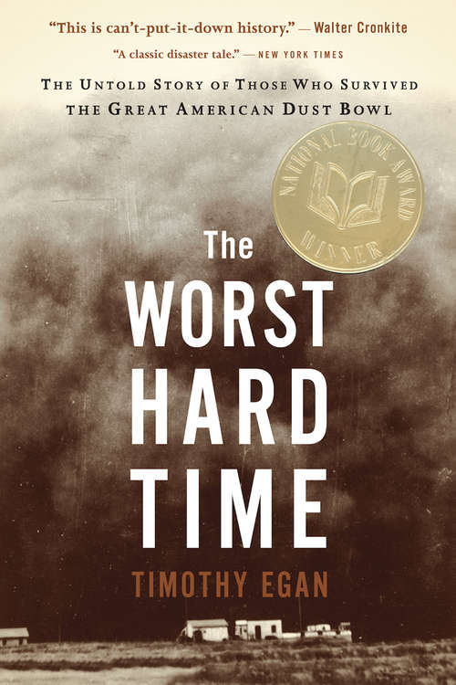 Book cover of The Worst Hard Time: The Untold Story of Those Who Survived the Great American Dust Bowl (Edition 001 Ser.)