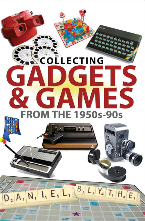 Book cover of Collecting Gadgets & Games from the 1950s–90s (Great British Collectable Toys Ser.)