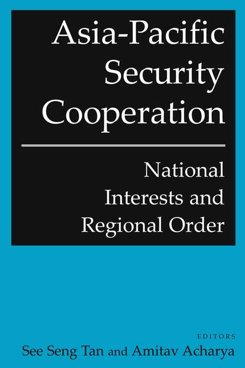Asia-Pacific Security Cooperation: National Interests and Regional Order (Belfer Center Studies In International Security Ser.)