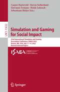 Simulation and Gaming for Social Impact: 53rd International Simulation and Gaming Association Conference, ISAGA 2022, Boston, MA, USA, July 11–14, 2022, Revised Selected Papers (Lecture Notes in Computer Science #13622)