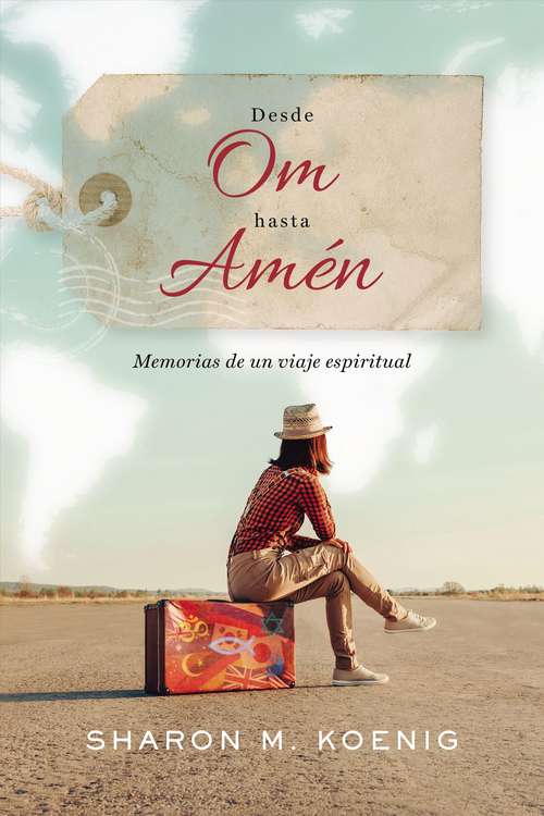 Book cover of Desde Om hasta Amén: Memorias de un viaje espiritual