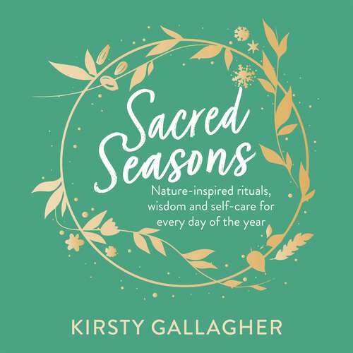 Book cover of Sacred Seasons: Nature-inspired rituals, wisdom and self-care for every day of the year