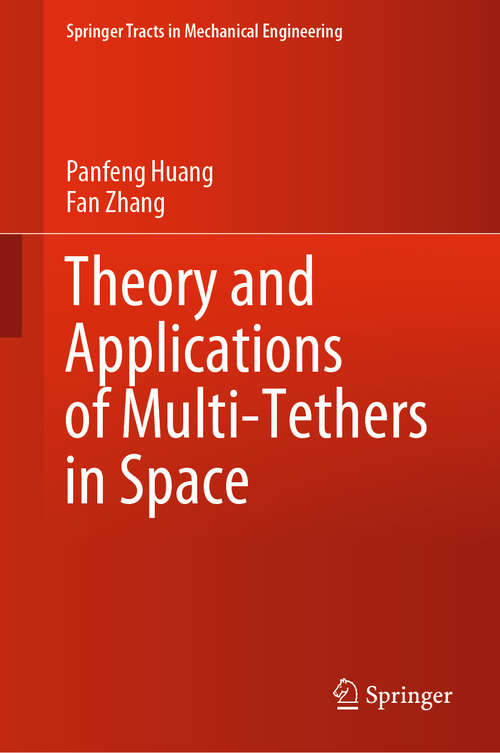 Theory and Applications of Multi-Tethers in Space (Springer Tracts in Mechanical Engineering)