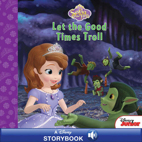 Book cover of Sofia the First: Let the Good Times Troll