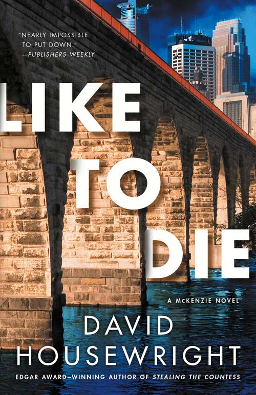 Book cover of Like to Die: A McKenzie Novel (Twin Cities P.I. Mac McKenzie Novels #15)