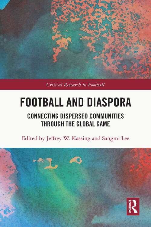 Book cover of Football and Diaspora: Connecting Dispersed Communities through the Global Game (Critical Research in Football)