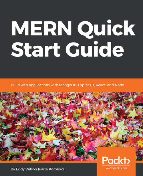 Book cover of MERN Quick Start Guide: Build web applications with MongoDB, Express.js, React, and Node