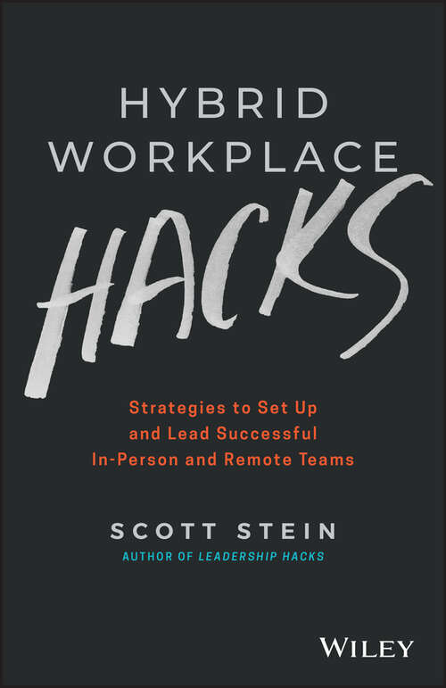 Book cover of Hybrid Workplace Hacks: Strategies to Set Up and Lead Successful In-Person and Remote Teams