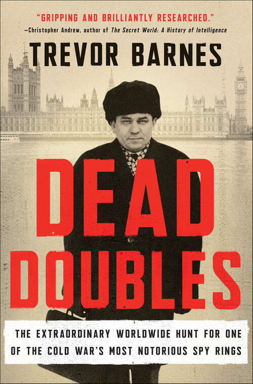 Book cover of Dead Doubles: The Extraordinary Worldwide Hunt for One of the Cold War's Most Notorious Spy Rings