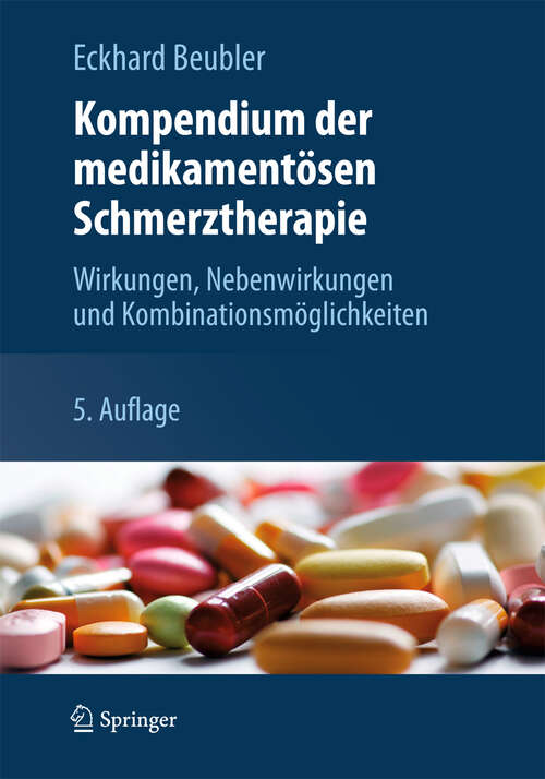 Book cover of Kompendium der medikamentösen Schmerztherapie: Wirkungen, Nebenwirkungen und Kombinationsmöglichkeiten (5. Aufl. 2012)