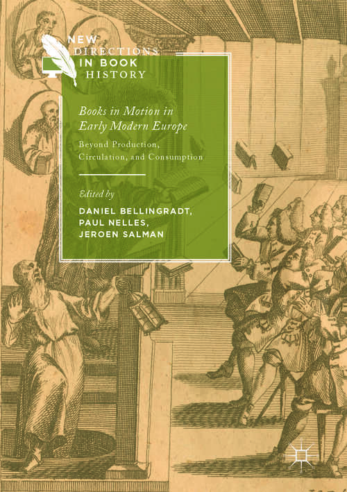 Book cover of Books in Motion in Early Modern Europe: Beyond Production, Circulation and Consumption (New Directions in Book History)