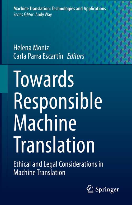 Book cover of Towards Responsible Machine Translation: Ethical and Legal Considerations in Machine Translation (1st ed. 2023) (Machine Translation: Technologies and Applications #4)