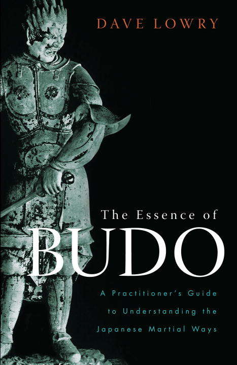 Book cover of The Essence of Budo: A Practitioner's Guide to Understanding the Japanese Martial Ways