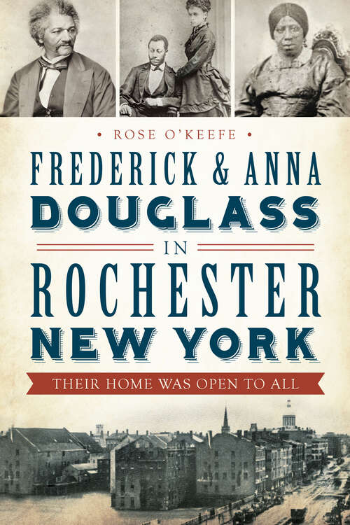 Book cover of Frederick & Anna Douglass in Rochester New York: Their Home Was Open to All