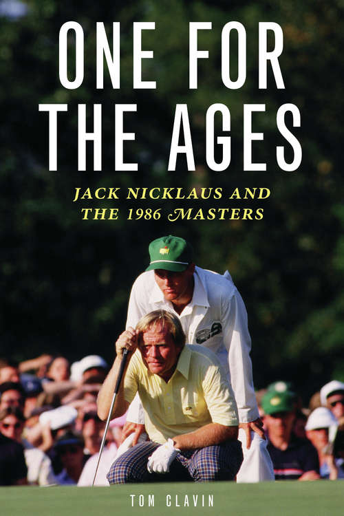 Book cover of One for the Ages: Jack Nicklaus and the 1986 Masters