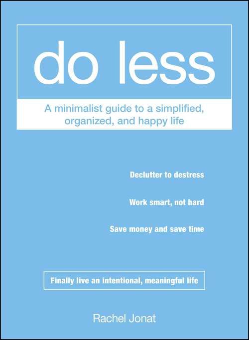 Book cover of Do Less: A Minimalist Guide to a Simplified, Organized, and Happy Life