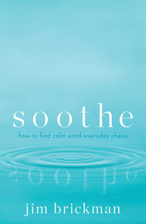 Book cover of Soothe: How To Find Calm Amid Everyday Chaos