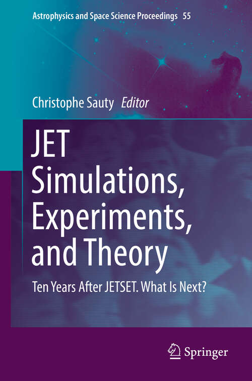 Book cover of JET Simulations, Experiments, and Theory: Ten Years After JETSET. What Is Next? (1st ed. 2019) (Astrophysics and Space Science Proceedings #55)