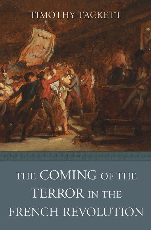 Book cover of The Coming Of The Terror In The French Revolution