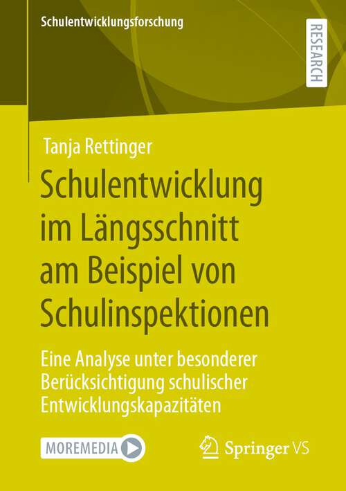Book cover of Schulentwicklung im Längsschnitt am Beispiel von Schulinspektionen: Eine Analyse unter besonderer Berücksichtigung schulischer Entwicklungskapazitäten (Schulentwicklungsforschung Series #4)