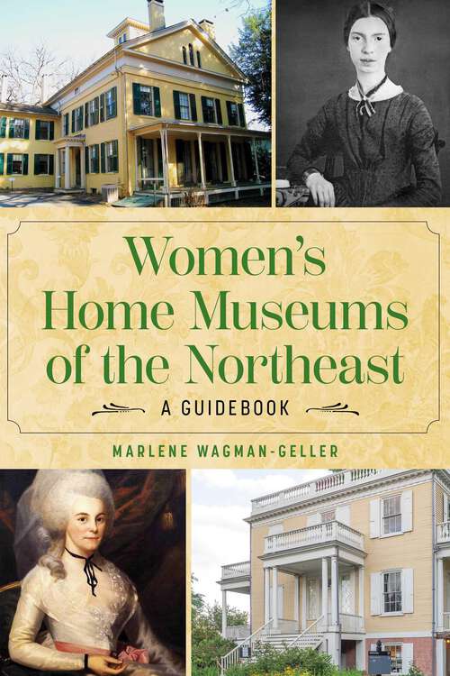 Book cover of Women's Home Museums of the Northeast: A Guidebook